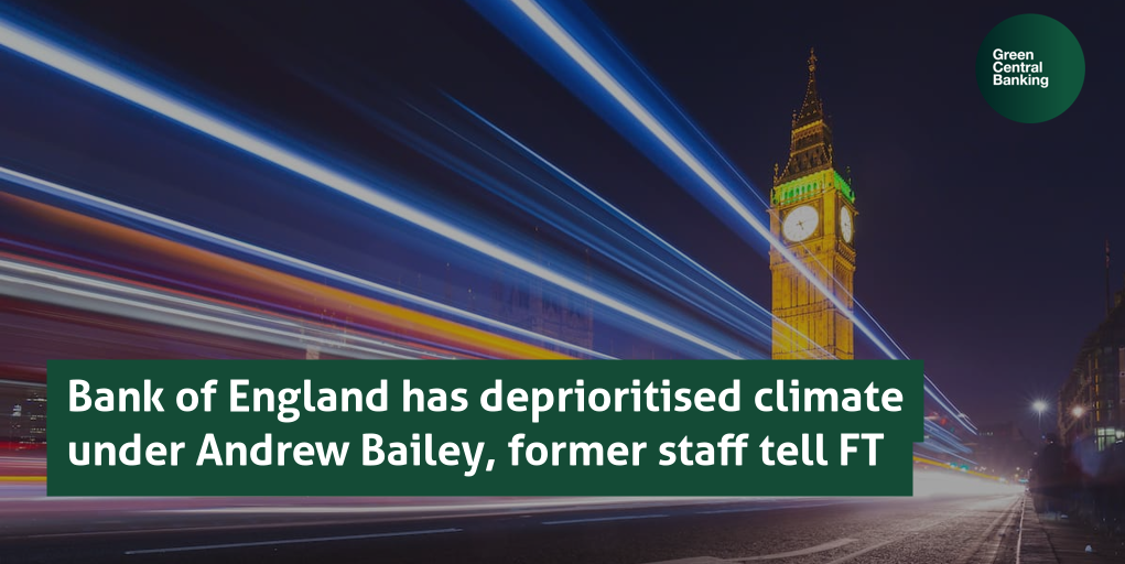 Bank of England has deprioritised climate under Andrew Bailey, former staff tell FT