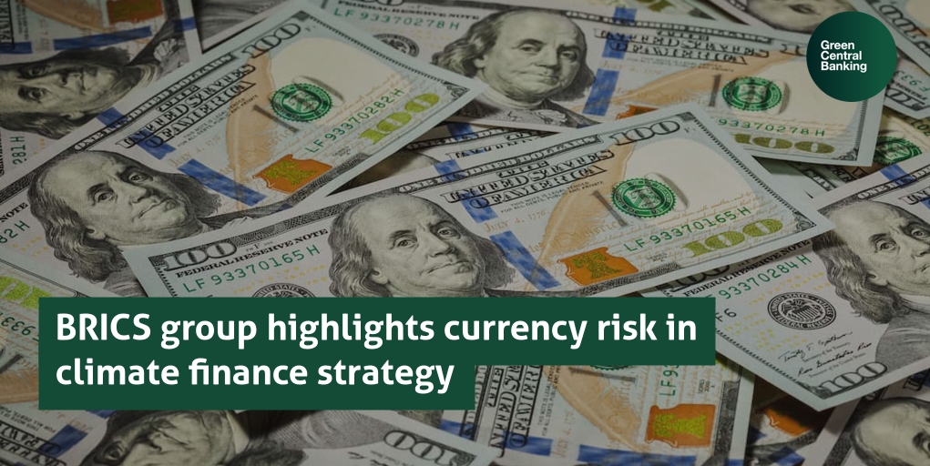 Roundup: BRICS group highlights currency risk in climate finance strategy