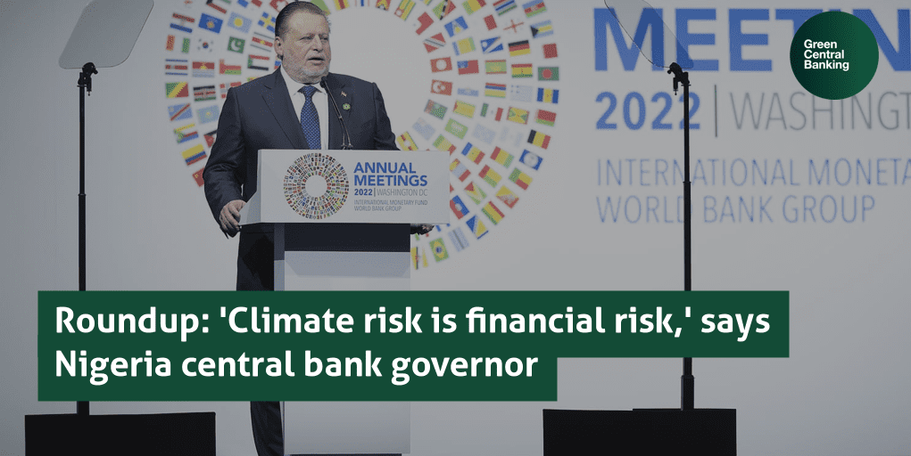 Climate Risk Bank Roundup: 'Climate risk is financial risk,' says Nigeria central bank ...